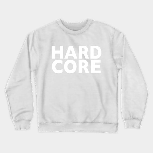 Hardcore Crewneck Sweatshirt by RuftupDesigns